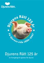 En glad och fri grid tittar fram. Omkring den cirklar texten: Djurens Rätt 125 år - På djurens sida 1882 - 2007